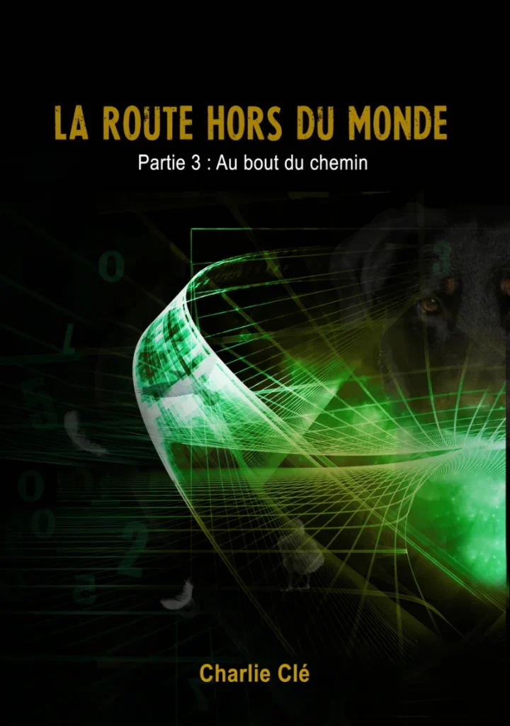 Couverture du livre "La route hors du monde - Partie 3 : au bout du chemin" - Charlie Clé