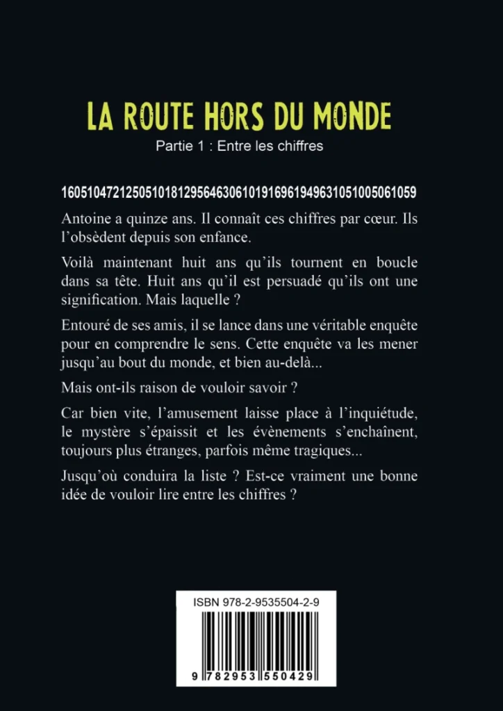 Quatrième de couverture du livre "La route hors du monde - Partie 1 : entre les chiffres" - Charlie Clé